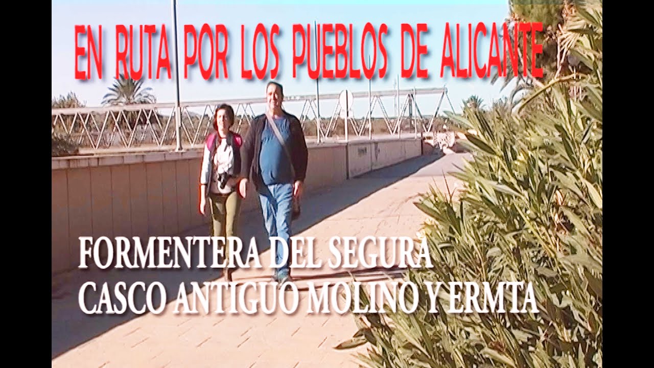 60   FORMENTERA DEL SEGURA CASCO ANTIGUO MOLINO   Y ERMITA