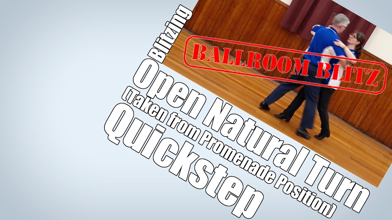 Blitzing Open Natural Turn (taken from Promenade Position) in Quickstep!
