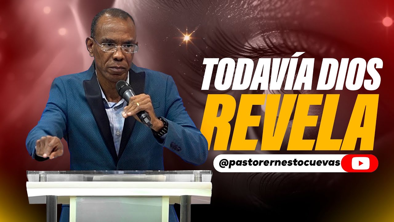 TODAV&Iacute;A DIOS REVELA | PASTOR ERNESTO CUEVAS