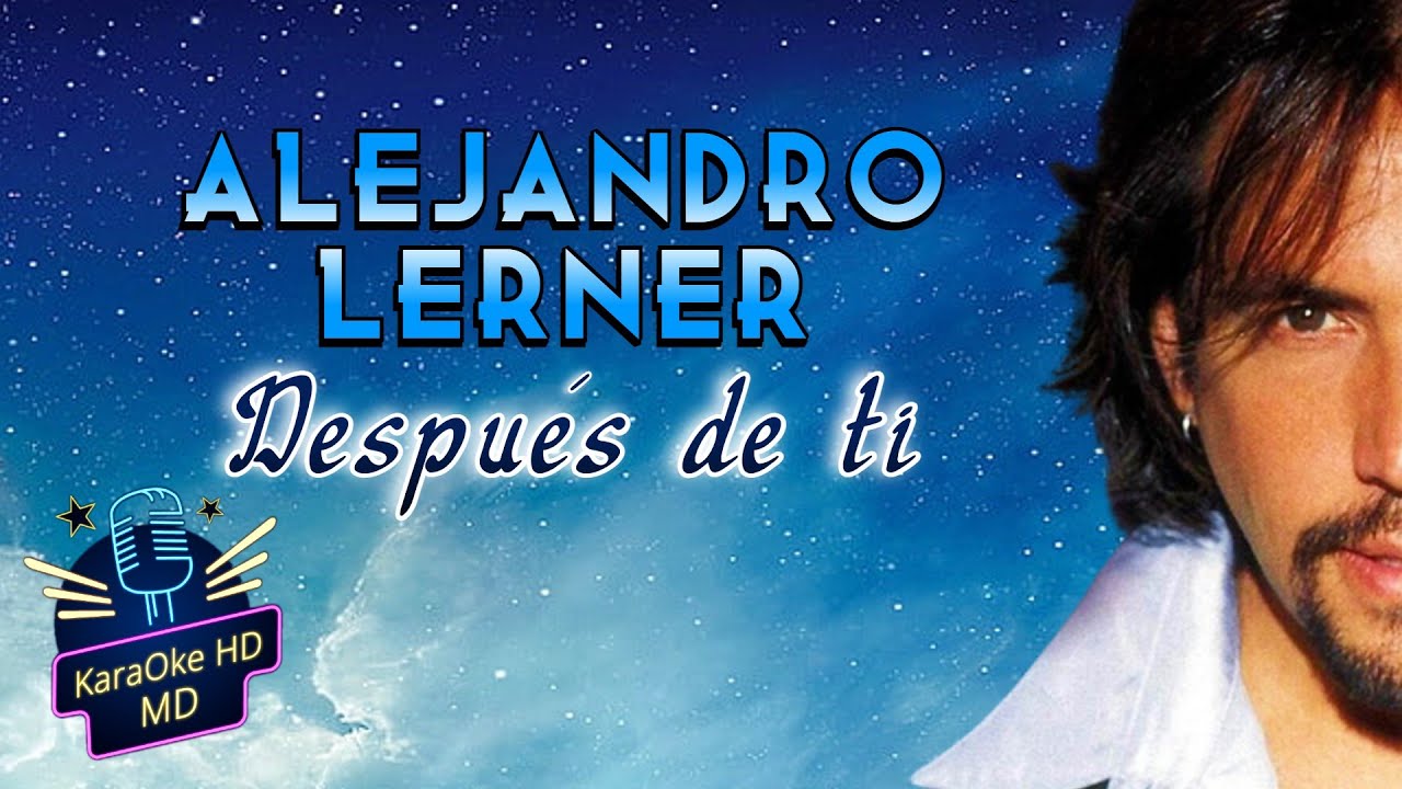 DESPUES DE TI - ALEJANDRO LERNER (KaraOke HD)