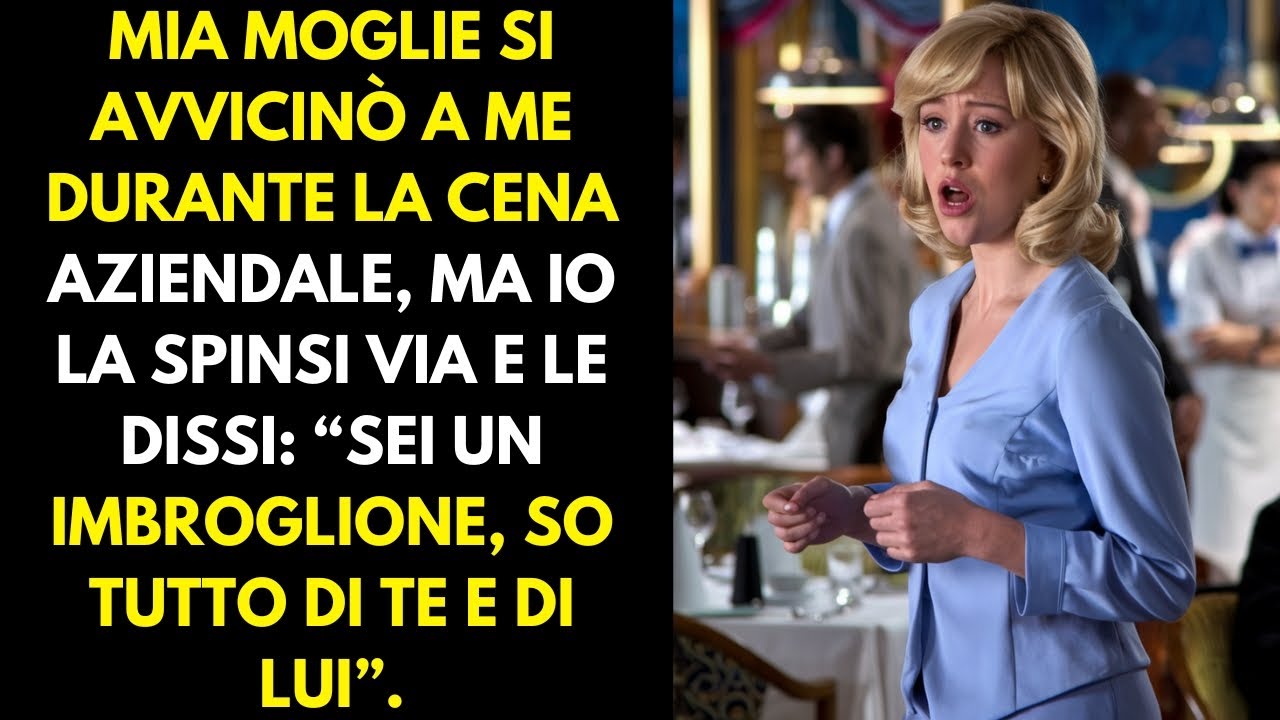 Mia moglie è venuta verso di me durante la cena aziendale, ma io l'ho spinta e le ho detto 