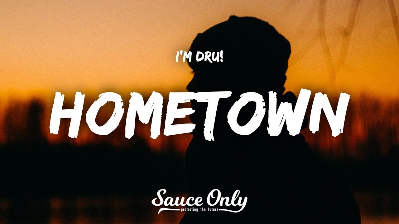 I'm Dru! - Hometown (Lyrics)