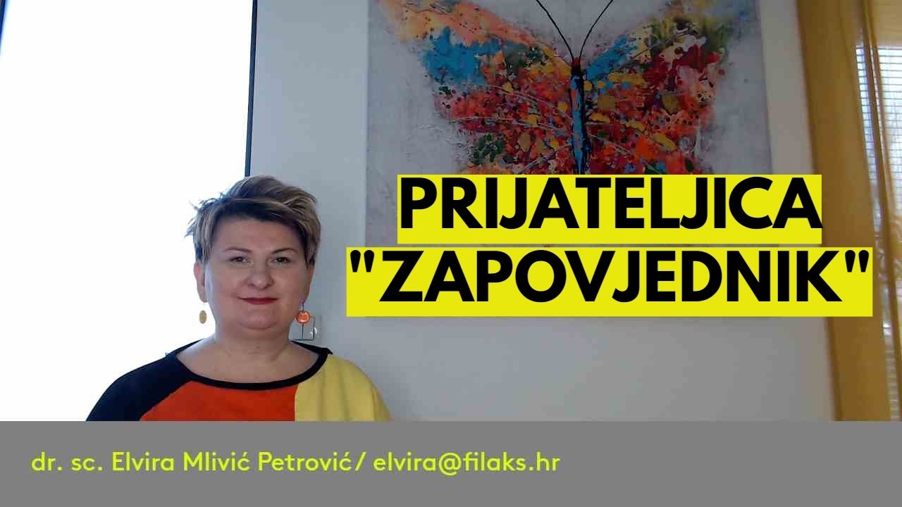 Manipulacija: Prijateljica koja ZAPOVIJEDA / dr. sc. Elvira Mlivić Petrović (Filaks)