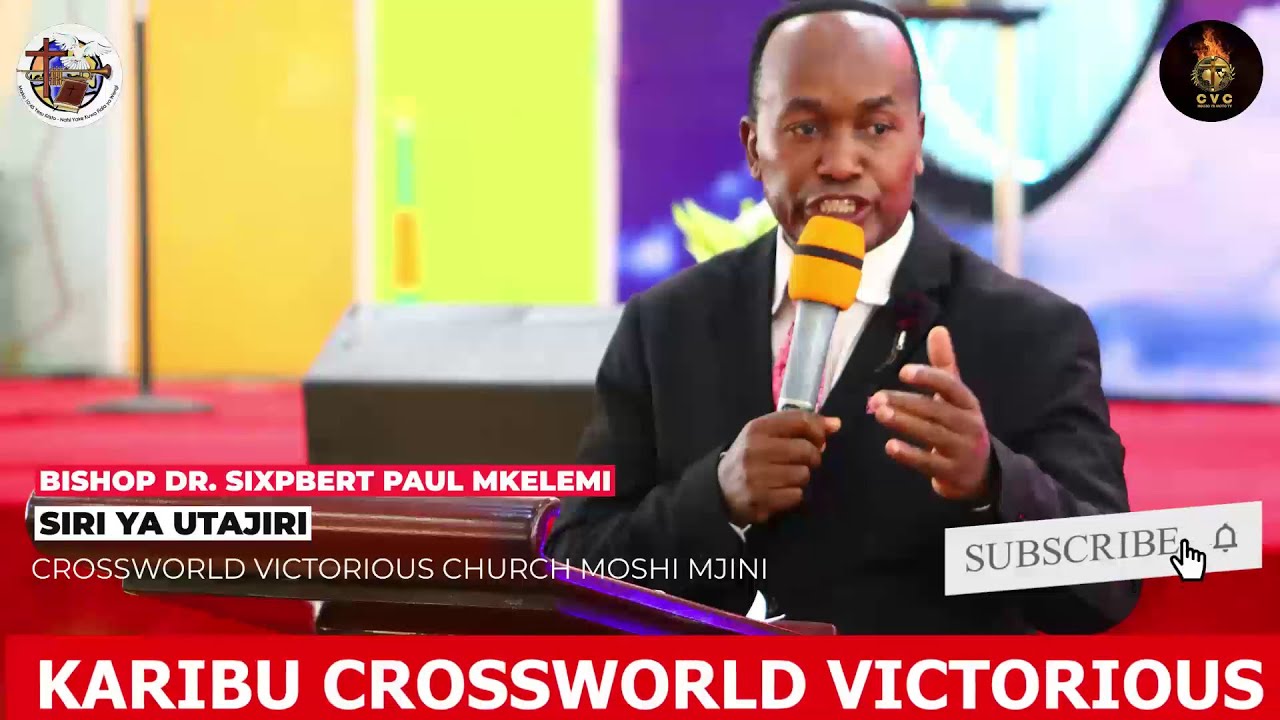 Bishop Dr Sixbert Paul Mkelemi  - Siri Ya Utajiri - Crossworld Victorios Church Moshi Mjini