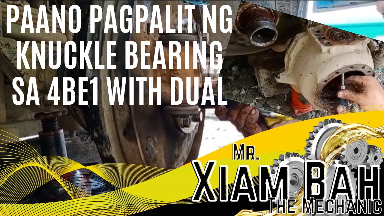 PAANO PAGPALIT NG KNUCKLE BEARING SA 4BE1 WITH DUAL|XIAM BAH
