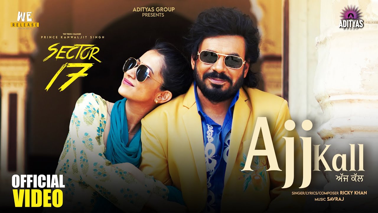 Ajj Kall (Official Video) Ricky Khan | Prince Kanwaljit Singh | Sector 17 | Adityas Group
