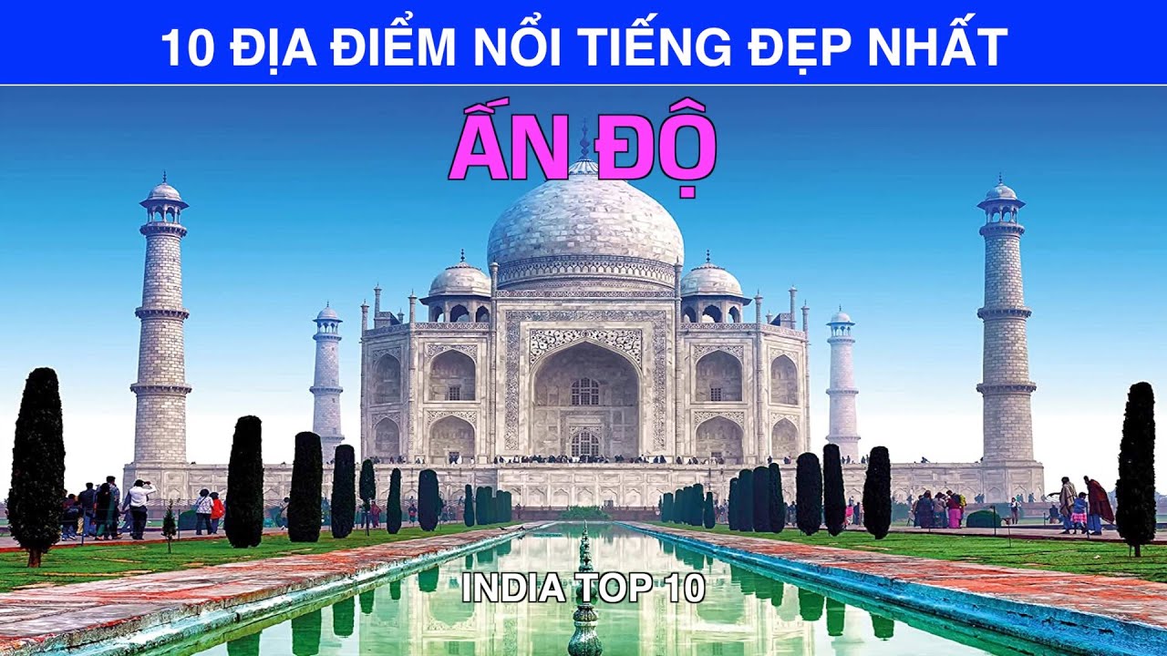 DU LỊCH và KHÁM PHÁ ẤN ĐỘ đến 10 Địa Điểm Nổi Tiếng và Đẹp Nhất Ấn Độ. India Top 10 Places to Visit