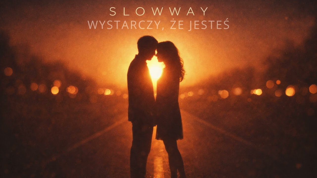 Slowway   WYSTARCZY, ŻE JESTEŚ