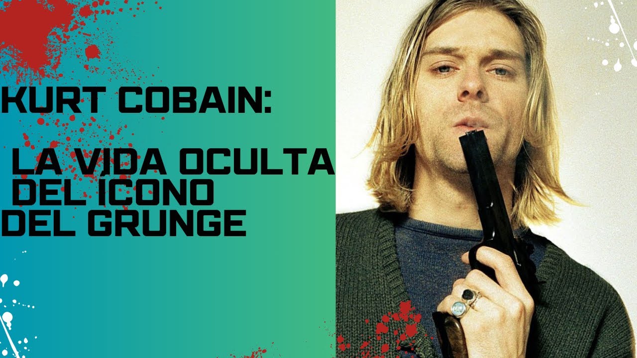 Kurt Cobain: La Vida Oculta del &Iacute;cono del Grunge