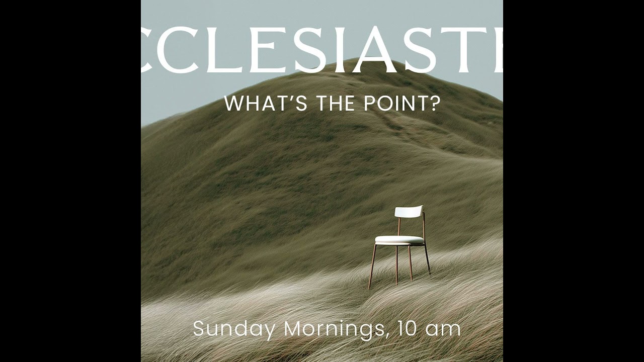 Living Within Our Limits | Ecclesiastes 11:1–12:8