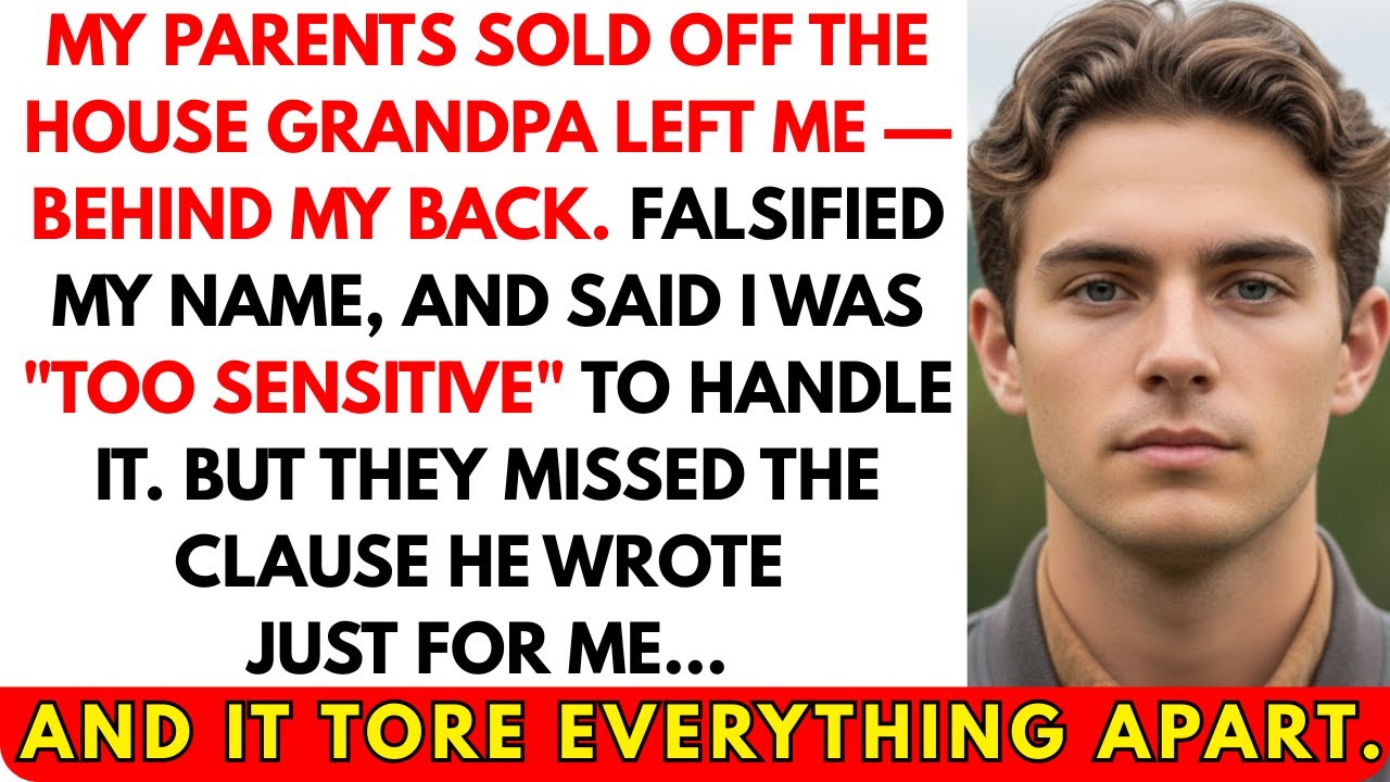 My Grandpa Left Me The House, But My Parents Sold It Behind My Back—And It Broke Everything