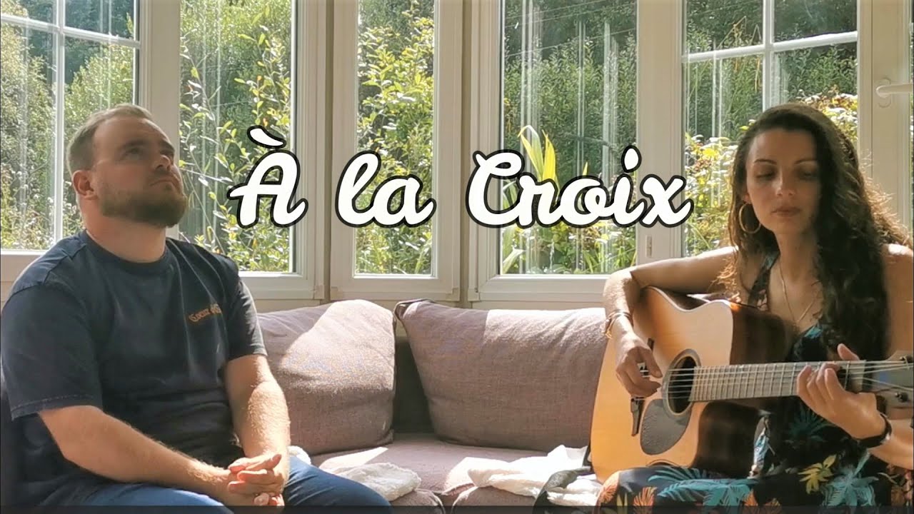 Cantique - À la Croix