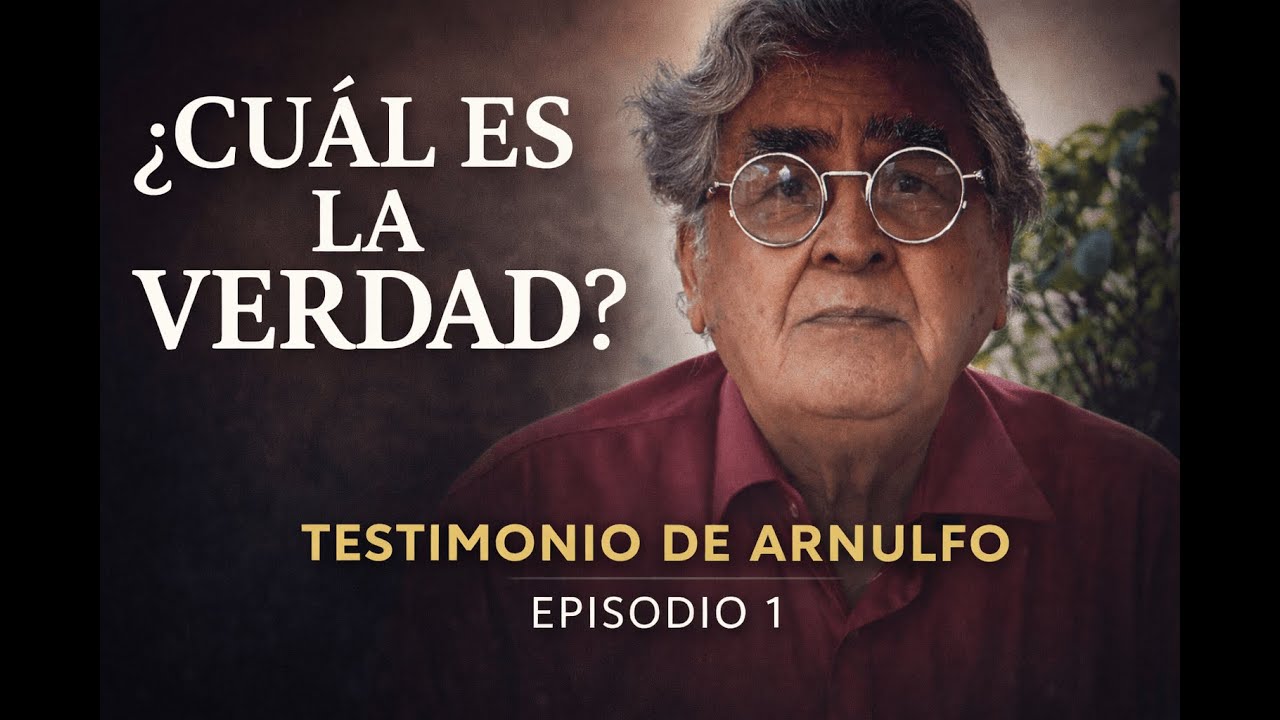 ¿Cuál es la verdad? | Testimonio de Arnulfo Episodio 1