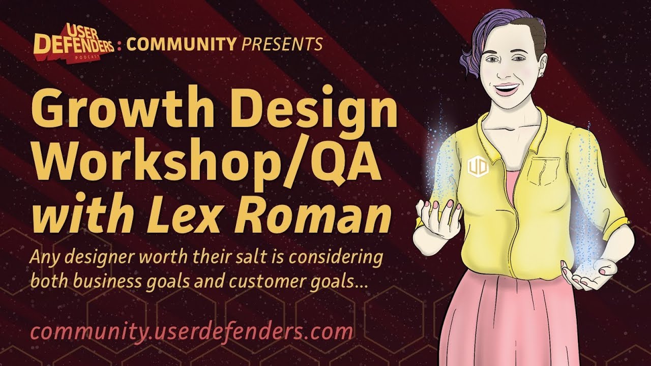 [UX Training] Growth Design Workshop/QA with Lex Roman
