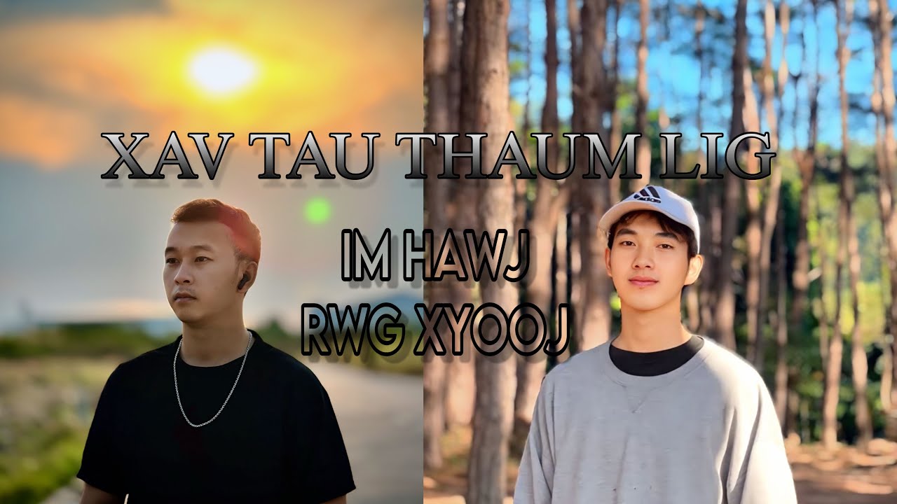 XAV TAU THAUM LIG - IM HAWJ & RWG XYOOJ 02/03/68 #imhawj #nkaujtshiab