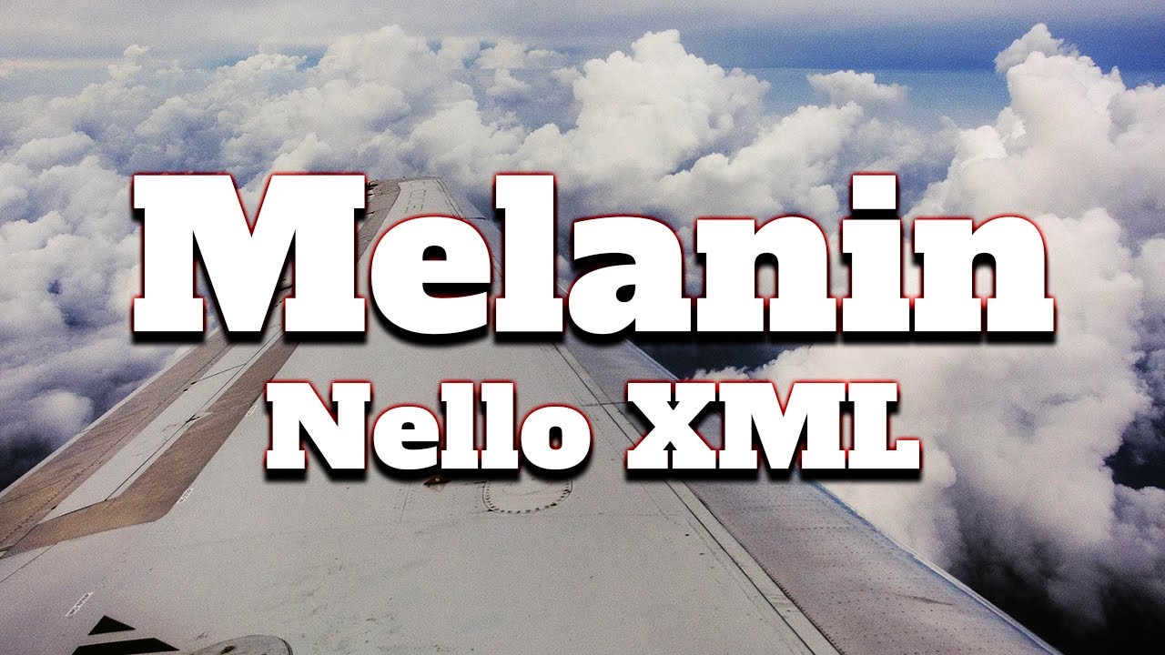 Nello MXL  - Melanin (Lyrics)