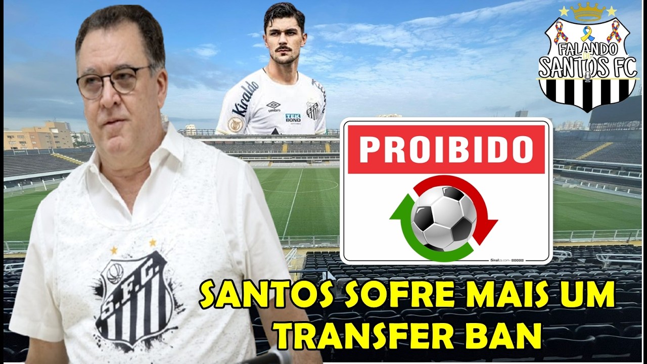 SANTOS SOFRE MAIS UM TRANSFER BAN: MAIS UM ERRO DA GESTÃO MARCELO TEIXEIRA.
