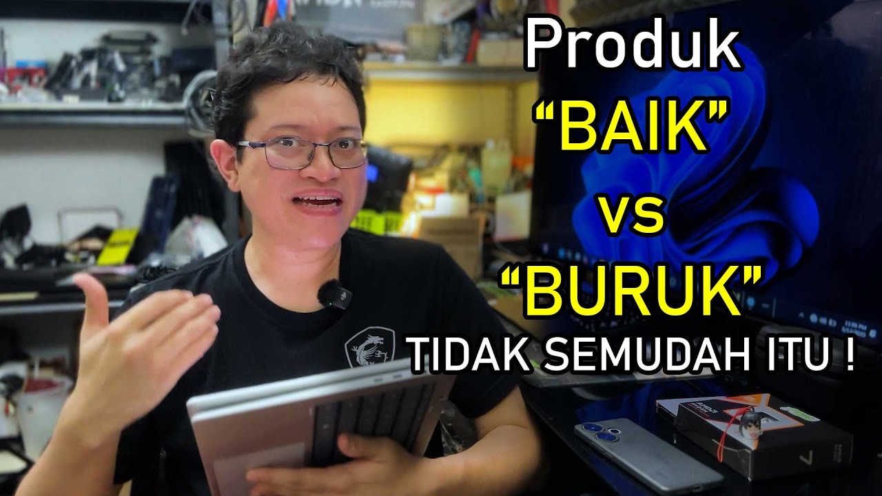 Produk BAGUS vs BURUK : Tidak Selalu Semudah Itu