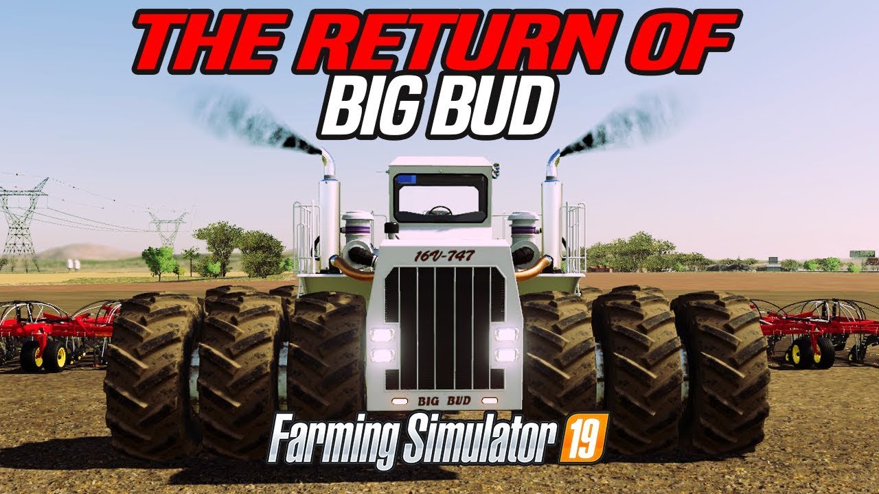 BIG BUD RETURNS TO FARMING SIMULATOR 19 - AVAILABLE NOW !!