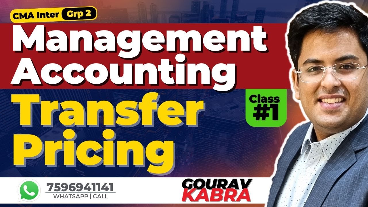 CMA Inter - Management Accounting | Class 2 | Transfer Pricing | MA | Gourav Kabra