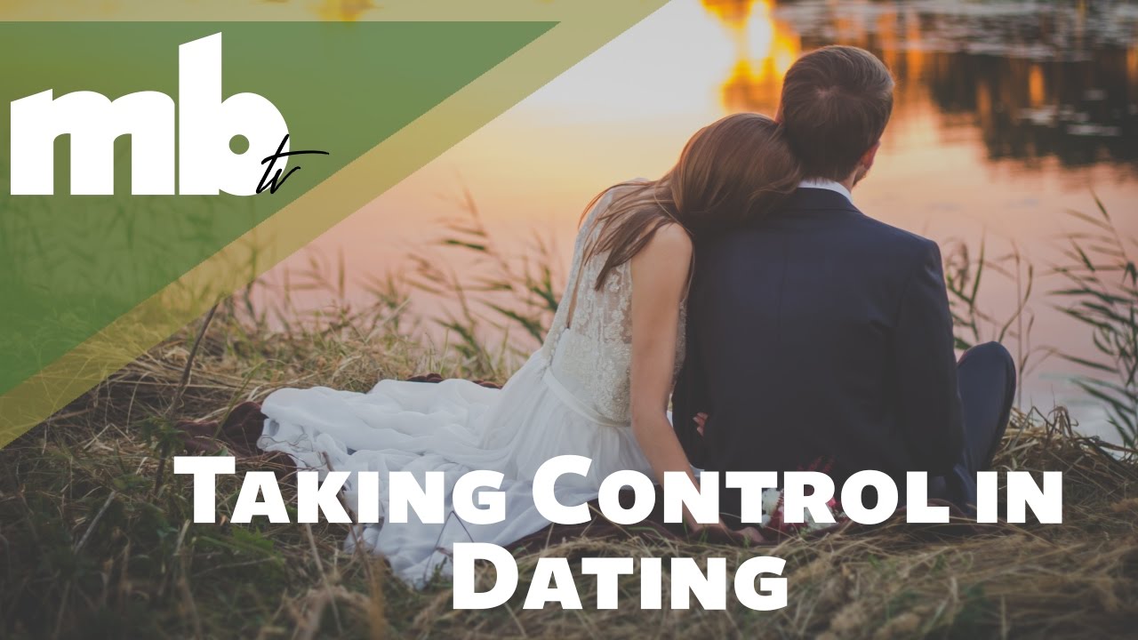 Healthy Dating -Taking Control in Dating - Dating Advice