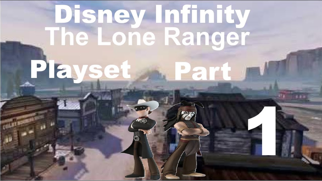 Начало конца! Игровой набор Disney Infinity «Одинокий рейнджер», часть 1.