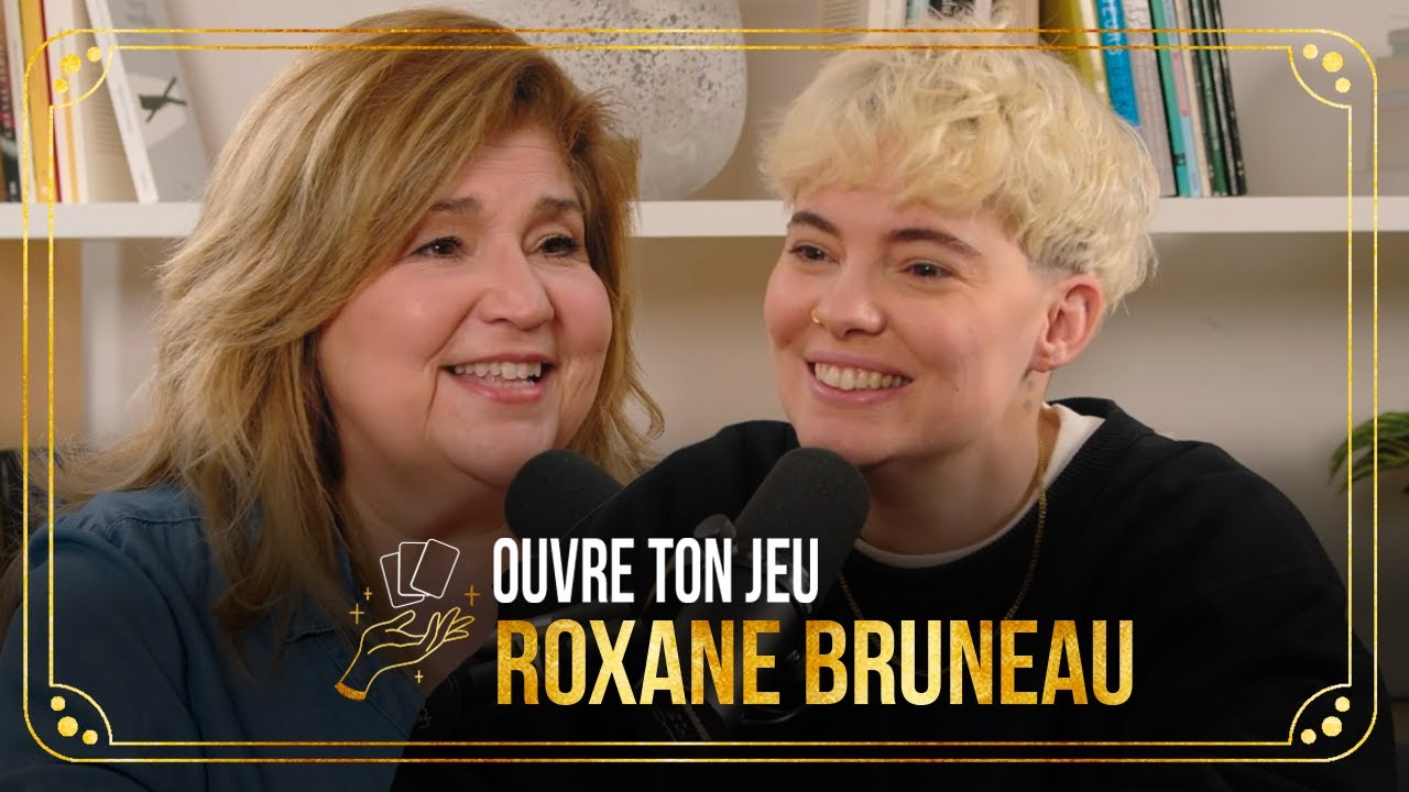 #47 Roxane Bruneau | Ouvre ton jeu avec Marie-Claude Barrette