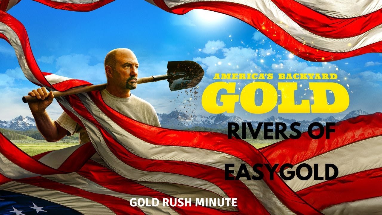 GOLD RUSH ~ AMERICA'S BACKYARD GOLD ~ SEASON 1 EP 1 ~ RIVERS OF EASY GOLD