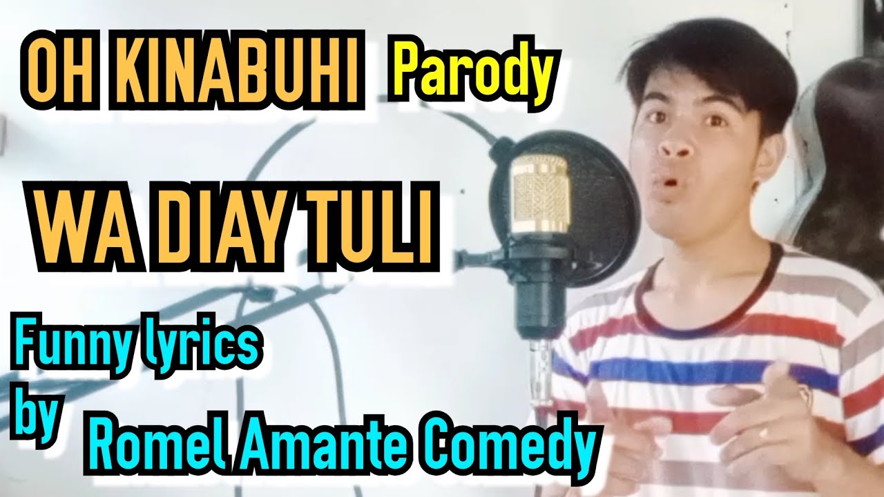 WA PA DIAY NATULI ( OH KINABUHI PARODY ) BY ROMEL AMANTE COMEDY