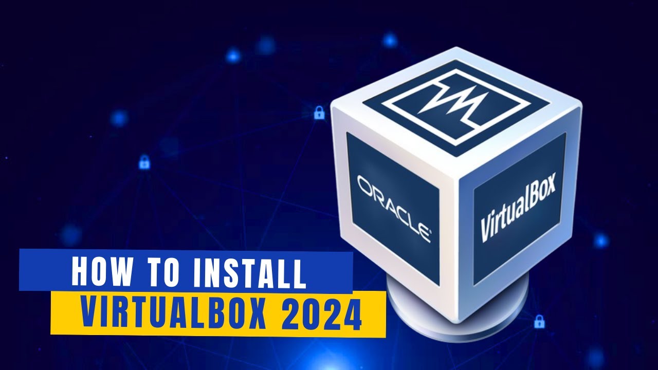 How to Install VirtualBox 2024