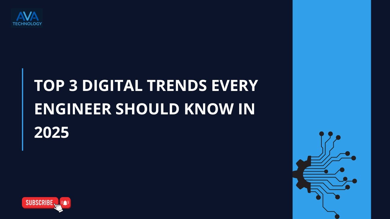 Top 3 Digital Trends Every Engineer Should Know in 2025 | AVA Technology