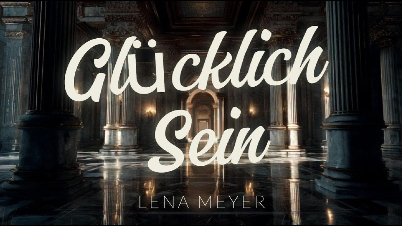 Glücklich Sein - Lena Meyer
