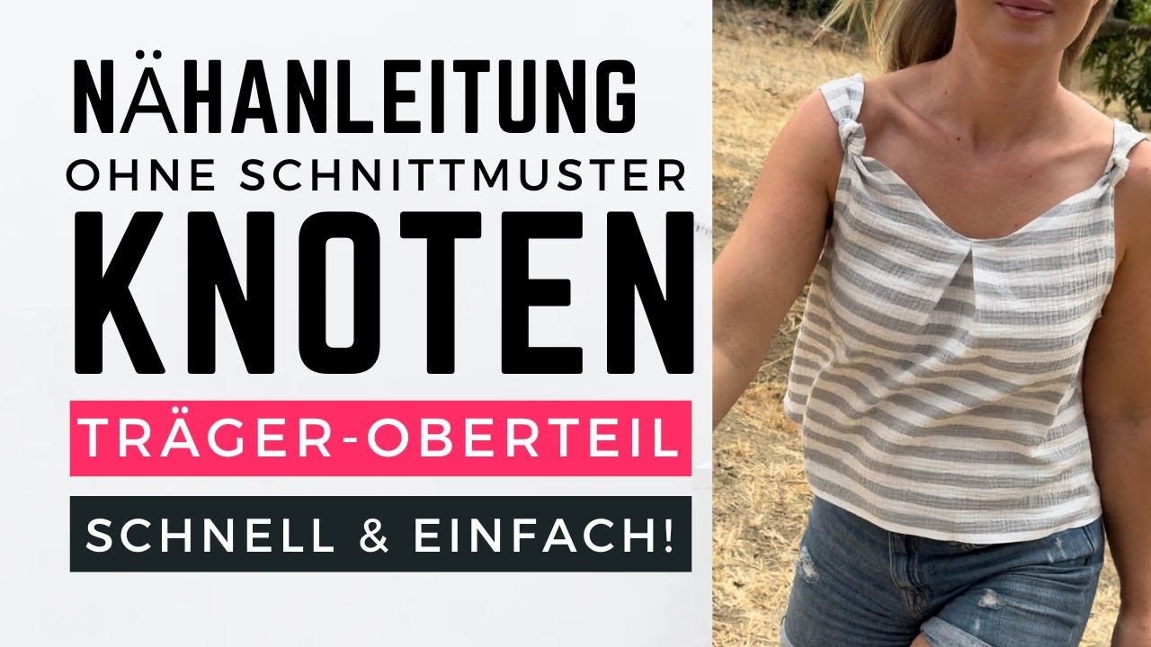 Knotenträger Oberteil ohne Schnittmuster nähen - einfach und schnell - DIY mit Annas Nähschule