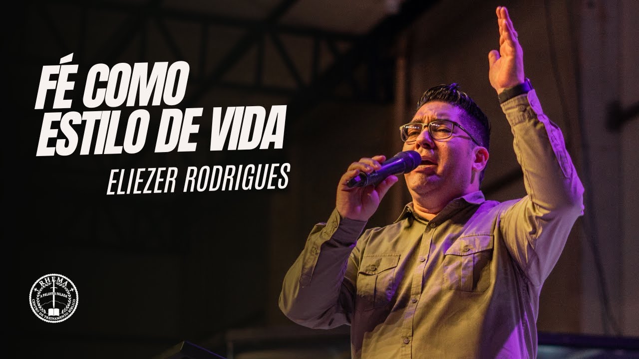 Fé como estilo de vida - Eliezer Rodrigues