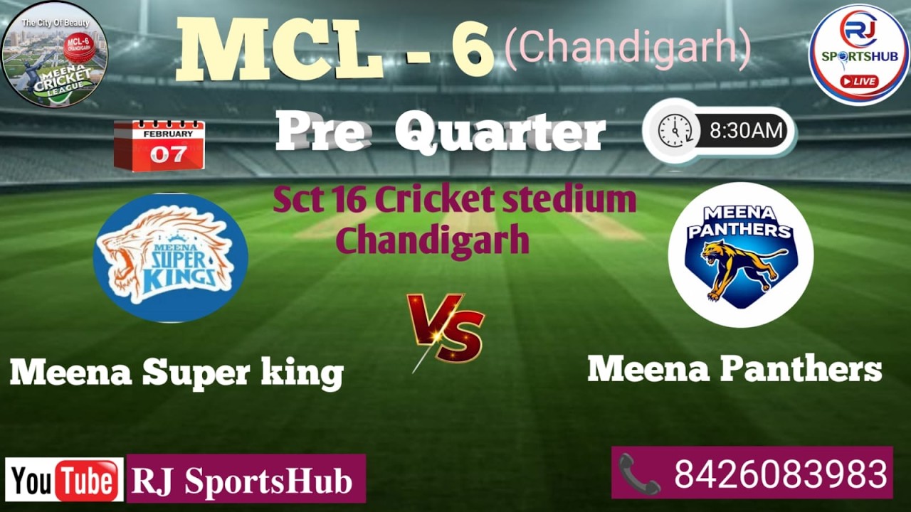 🏏🔴LIVE || PRE-QUARTER || MEENA SUPER KING🆚MEENA PANTHERS MCL-6||SCT-16 CRICKET STEDIUM CHANDIGARH ||