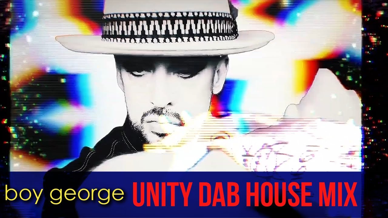 Boy George - Unity DAB House Mix