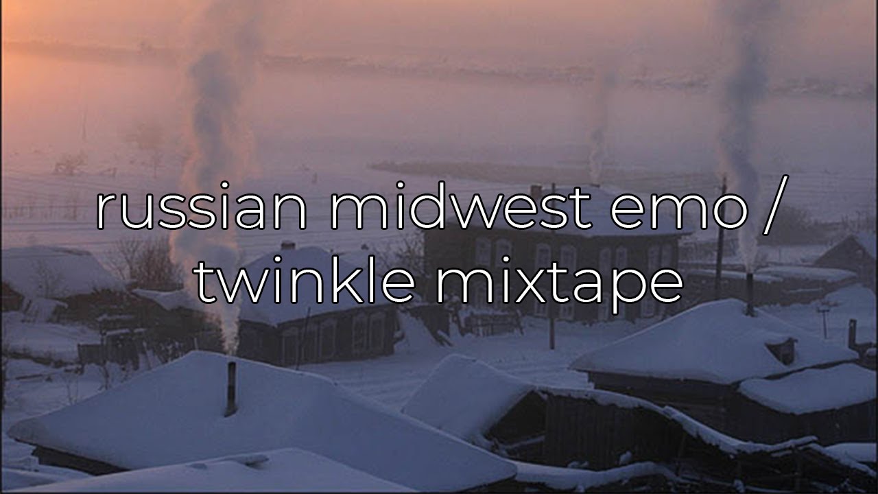 russian midwest emo/twinkle mixtape
