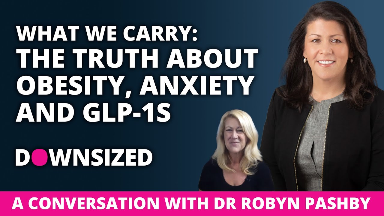 What We Carry: The Truth About Obesity, Anxiety & GLP-1s talking to Dr Robyn Pashby