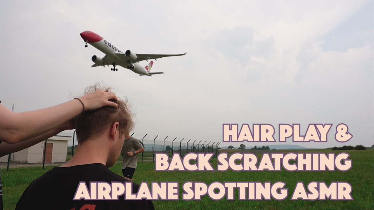 Hair Play, Back Scratching & Brushing ASMR Vs. Airplane Spotting ✈️