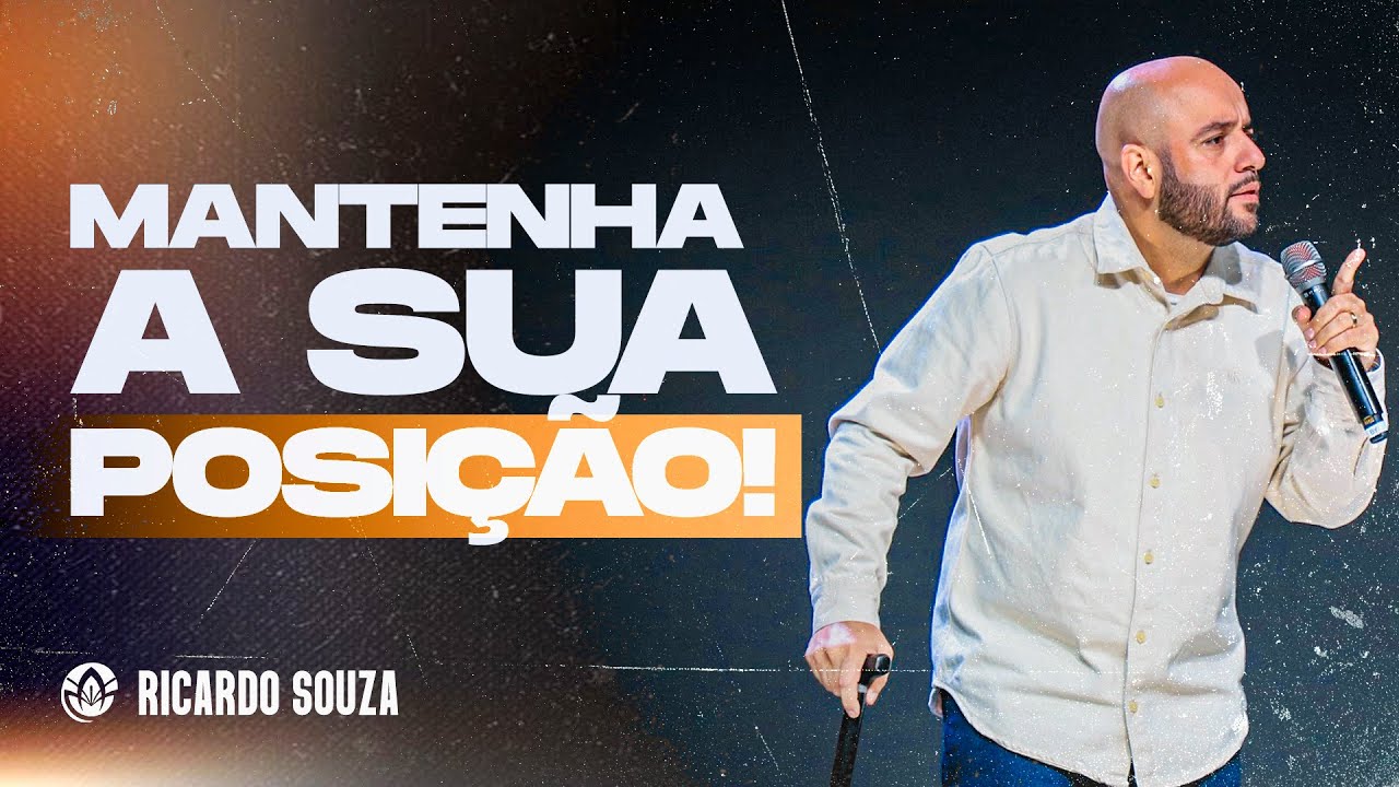 MANTENHA A SUA POSIÇÃO| RICARDO SOUZA (SERMÃO COMPLETO)