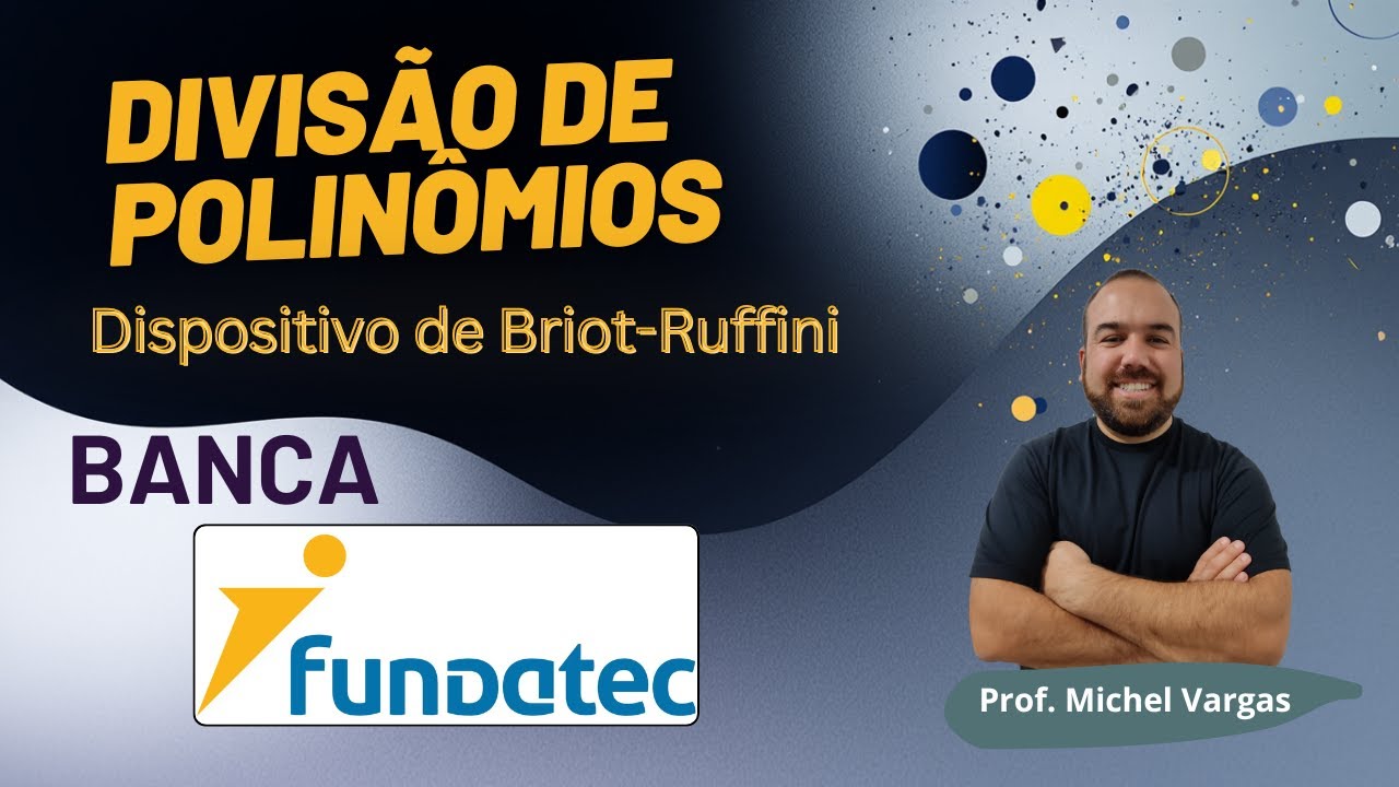 FUNDATEC | Divisão de Polinômios | Dispositivo Briot-Ruffini