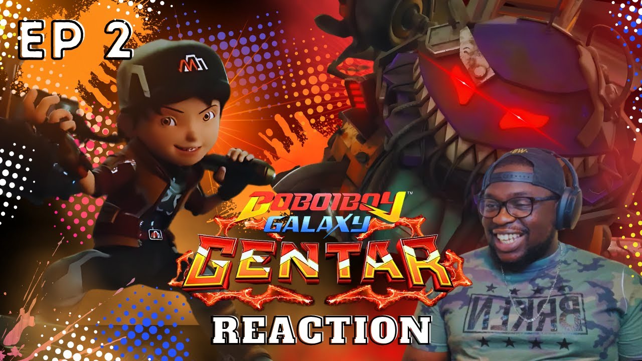Boboiboy Galaxy Gentar EPISODE 2 [Reaction]
