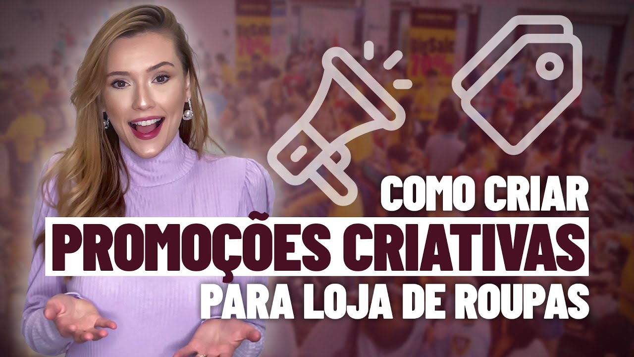 Como Fazer PROMOÇÕES CRIATIVAS para Loja de Roupas Impossíveis de Serem Ignoradas | AULÃO 146