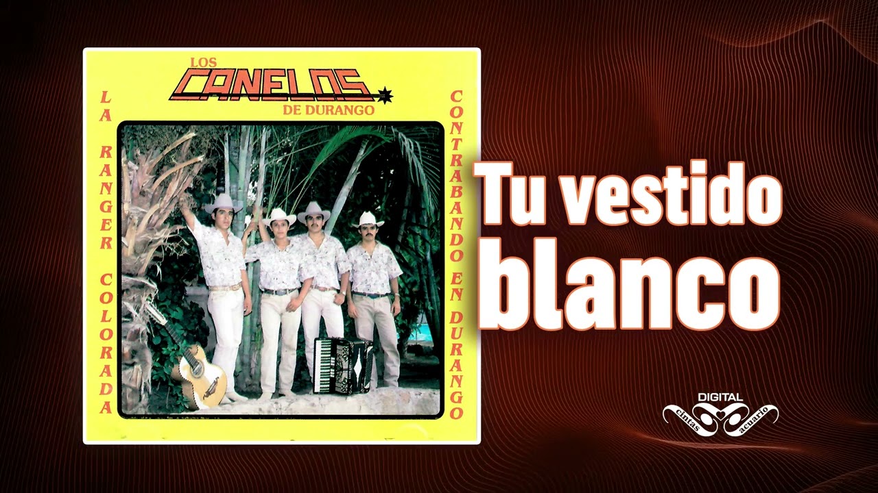Tu Vestido Blanco – Los Canelos de Durango – Cintas Acuario