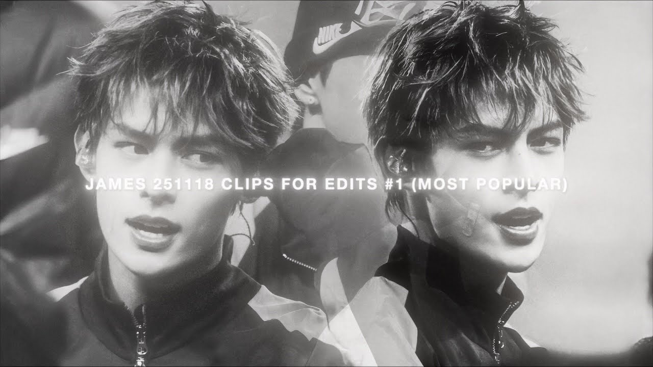 JAMES 251118 CLIPS FOR EDITS #1 (MOST POPULAR)