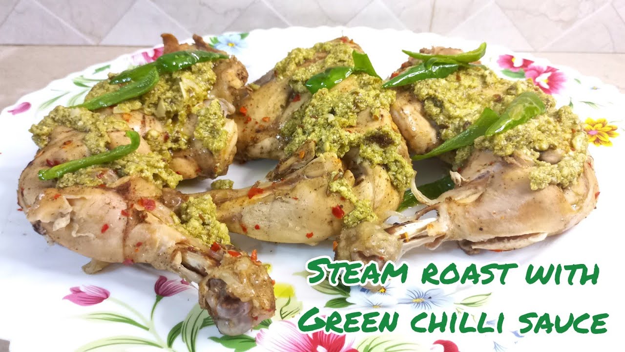 Steam Roast with Green Chilli Sauce.