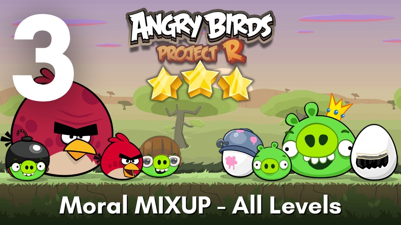 #3 Angry Birds Project R - Moral MIXUP All Levels (3-star Walkthrough)