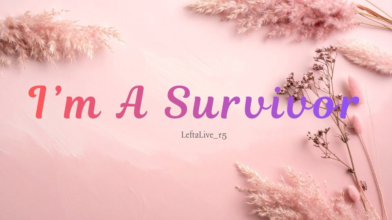 I&rsquo;m a Survivor ~Left2live ( Official Video Lyrics)