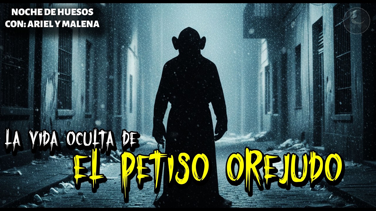 [NdH] PODCAST NOCHE DE HUESOS | LA VIDA OCULTA DEL PETISO OREJUDO