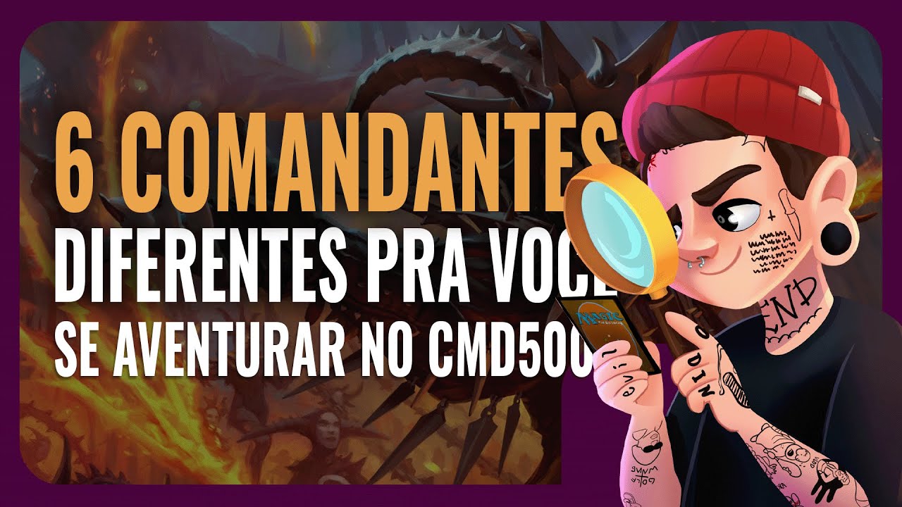 🔥 6 COMANDANTES DIFERENTES PRA VOC&Ecirc; SE AVENTURAR NO COMMANDER 500! - #commander500 #cmd #edh #mtg